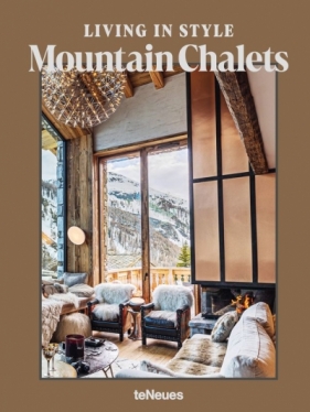 Living in Style Mountain Chalets - Agata Toromanoff