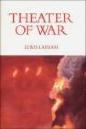 Theater of War The Innocent American Empire Lewis Lapham