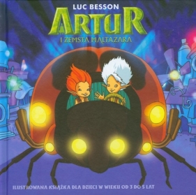 Artur i zemsta Maltazara Ilustrowana książka dla dzieci w wieku 3-5 lat - Besson Luc, Casale Antonio