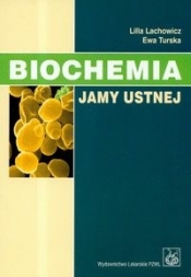 Biochemia jamy ustnej - Lachowicz Lilla, Turska Ewa