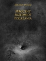 Mroczny przedmiot podążania Machej Zbigniew