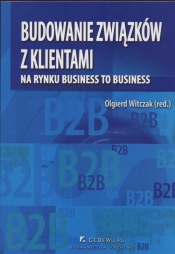 Budowanie związków z klientami na rynku business to business - <br />