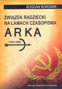 Związek Radziecki na łamach czasopisma ARKA (1983-1996)