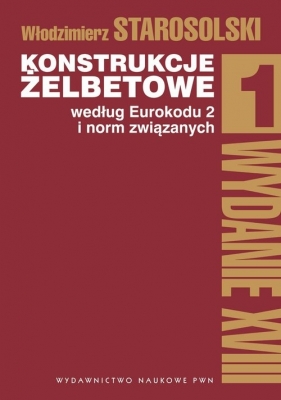 Konstrukcje żelbetowe według Eurokodu 2 i norm związanych Tom 1 - Włodzimierz Starosolski