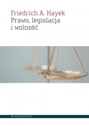 Prawo, legislacja i wolność - Hayek Friedrich