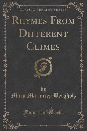 Rhymes From Different Climes (Classic Reprint) - Bergholz Mary Marancey