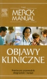 The Merck Manual Objawy kliniczne Praktyczny przewodnik diagnostyki i