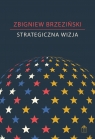 Strategiczna wizja. Kryzys amerykańskiej supremacji, potęga Chin i Zbigniew Brzeziński