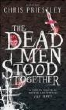 The Dead Men Stood Together Chris Priestley