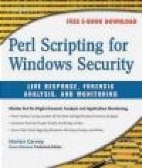 Perl Scripting for Windows Security Harlan Carvey, Jeremy Faircloth, H Carvey