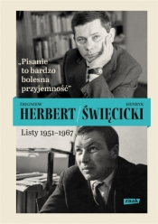 Pisanie to bardzo bolesna przyjemność. Listy 1951-1967 - Henryk Święcicki, Zbigniew Herbert