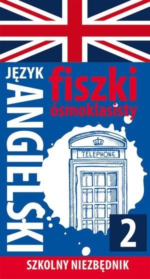 Fiszki ósmoklasisty. Szkolny niezbędnik J.ang. 2