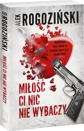 Miłość ci nic nie wybaczy - Alek Rogoziński