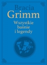Bracia Grimm. Wszystkie baśnie i legendy wydanie kolekcjonerskie Grimm Wilhelm Karl, Grimm Jacob Ludwig Karl