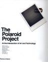 The Polaroid Project At the Intersection of Art and Technology Ewing William A.