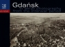 Gdańsk na fotografii lotniczej z okresu międzywojennego Szymański Wojciech, Barylewska-Szymańska Ewa, Urban Thomas