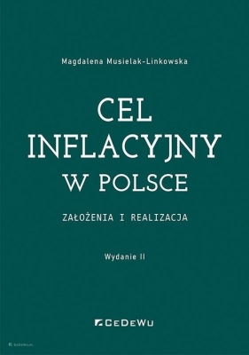 Cel inflacyjny w Polsce założenia i realizacja - Magdalena Musielak-Linkowska