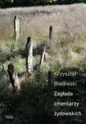 Zagłada cmentarzy żydowskich - Bielawski Krzysztof
