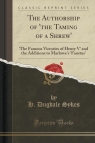 The Authorship of 'the Taming of a Shrew' 'The Famous Victories of Henry Sykes H. Dugdale