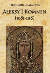 Aleksy I Komnen (1081-1118) - Chalandon Ferdinand