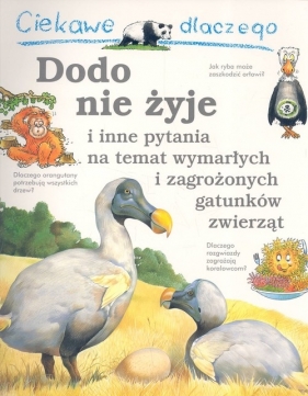 Ciekawe dlaczego Dodo nie żyje i inne pytania na temat wymarłych i zagrożonych gatunków zwierząt - Charman Andrew