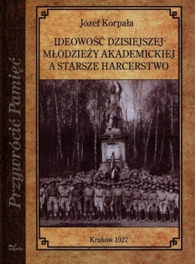 Ideowość dzisiajszej młodzieży akademickiej a starsze harcerstwo - Józef Korpała