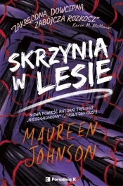 Truly Devious. Tom 4. Skrzynia w lesie - Maureen Johnson