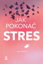 Jak pokonać stres - Langley Joy