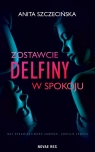 Zostawcie delfiny w spokoju Anita Szczecińska