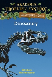 Akademia Tropicieli Faktów Dinozaury - Mary Pope Osborne, Will Osborne
