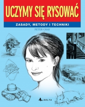 Uczymy się rysować. Zasady, metody i techniki - Peter Gray