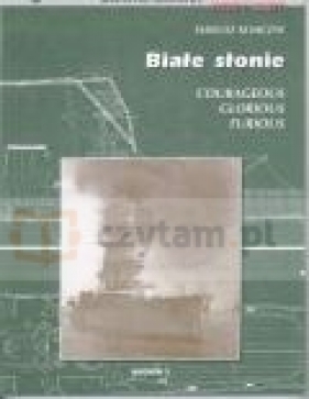 Białe słonie Courageous, Glorious, Furious - Tadeusz Klimczyk