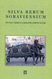 Silva Rerum Soraviensium Studia i szkice z dziejów dawnych Żar - Edward Białek