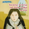  Święta Teresa od Dzieciątka Jezus(seria: Nasi Patroni)