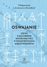 Oswajanie. Szkice z kulturowej historii Bałtyku... Małgorzata Litwinowicz-Droździel