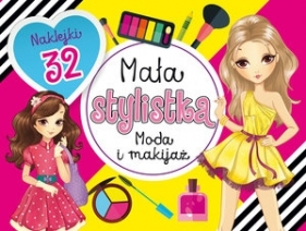 Mała stylistka. Moda i makijaż - Opracowanie zbiorowe