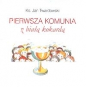 Pierwsza Komunia z Białą Kokardą - Jan Twardowski