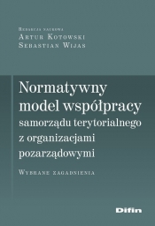 Normatywny model współpracy samorządu terytorialnego z organizacjami pozarządowymi - Kotowski Artur
