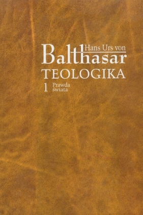 Teologika 1 Prawda świata - Balthasar Hans Urs<br />