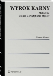 Wyrok karny. Metodyka unikania i wytykania błędów - Mateusz Woiński