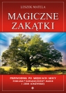 Magiczne zakątki Przewodnik po miejscach mocy Podlasia, Suwalszczyzny, Matela Leszek