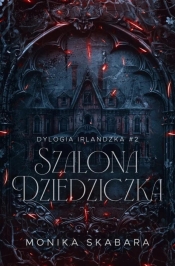 Dylogia Irlandzka T.2 Szalona dziedziczka - Monika Skabara
