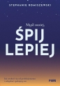 Myśl mniej, śpij lepiej - Stephanie Romiszewski