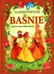 Najpiękniejsze baśnie - Andersen Bracia Grimm Perrault