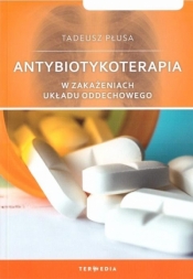 Antybiotykoterapia w zakażeniach układu oddechowego - Płusa Tadeusz 