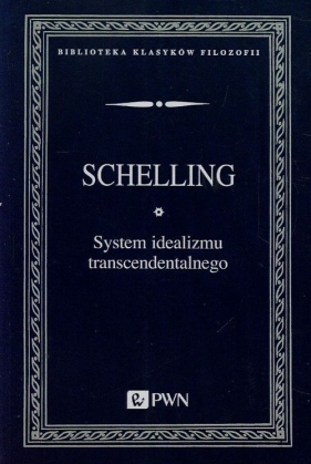 System idealizmu transcendentalnego - Friedrich Wilhelm Joseph von Schelling