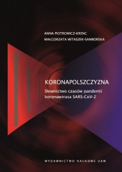 Koronapolszczyzna. Słownictwo czasów pandemii koronawirusa SARS-CoV-2 - Piotrowicz-Krenc Anna