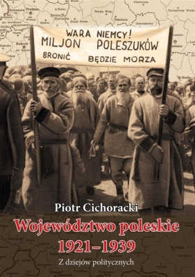 Województwo poleskie 1921-1939. Z dziejów politycznych - Cichoracki Piotr