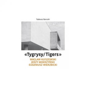 „Tygrysy/Tigers” – Wacław Kłyszewski, Jerzy Mokrzyński, Eugeniusz Wierzbicki - Tadeusz Barucki