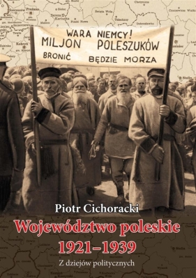 Województwo poleskie 1921-1939. Z dziejów politycznych - Piotr Cichoracki